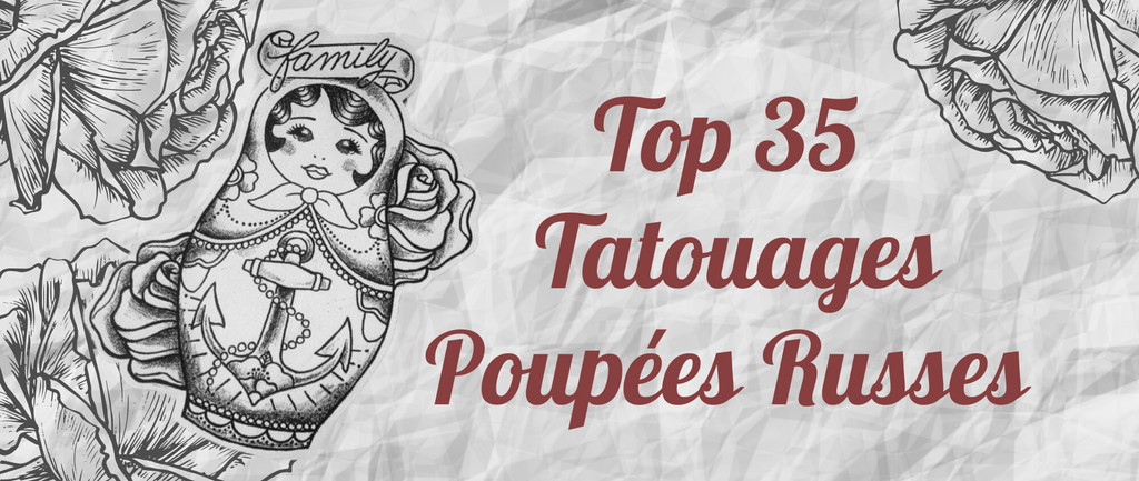 Top 35 des tatouages de Poupée Russe