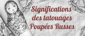 Significations des tatouages de Poupées Russes.
